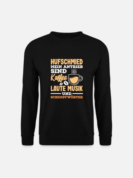 Hufschmied Kaffee Musik Schimpfwörter Antrieb - Unisex Pullover - Schwarz