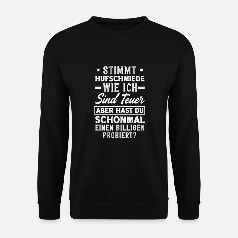 Hufschmied Humor: Stimmt Hufschmiede Wie Ich Sind - Unisex Pullover - Schwarz