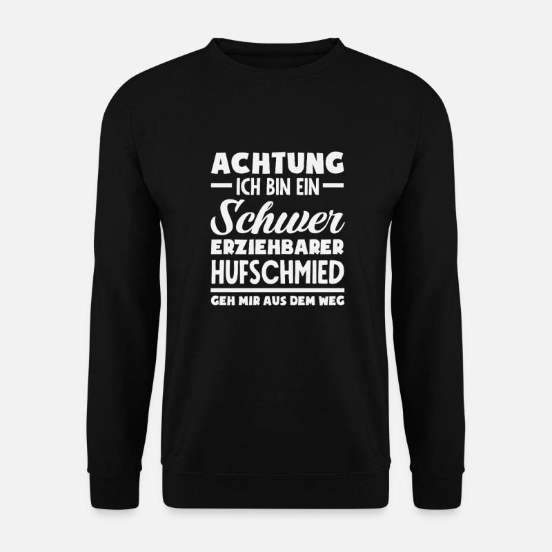 Achtung Ich Bin Ein Schwer Erziehbarer Hufschmied - Unisex Pullover - Schwarz
