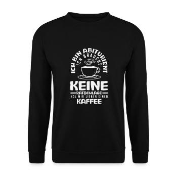 Abiturient Braucht Kaffee Keine Ratschläge - Unisex Pullover - Schwarz - Vorne - Alina (178cm) & Michal (187cm)