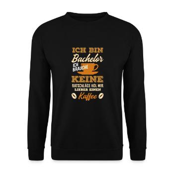 Ich Bin Bachelor Brauche Keine Ratschläge Kaffee - Unisex Pullover - Schwarz - Vorne - Alina (178cm) & Michal (187cm)