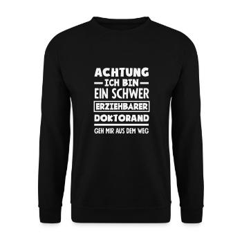 Attention: I am a difficult doctoral student to educate - Unisex Sweatshirt - black - Front - Alina (178cm) & Michal (187cm)