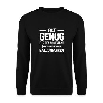 Alt Genug Für Ruhestand Fit Genug Zum Ballonfahren - Unisex Pullover - Schwarz - Vorne - Alina (178cm) & Michal (187cm)