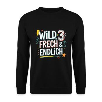 Wild, Frech & Endlich 3 Jahre 3. Geburtstag - Unisex Pullover - Schwarz - Vorne - Alina (178cm) & Michal (187cm)