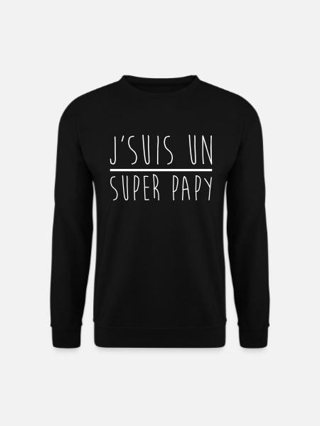 j'suis un super papy , cadeau grand-père - Sweat-shirt Unisexe - noir