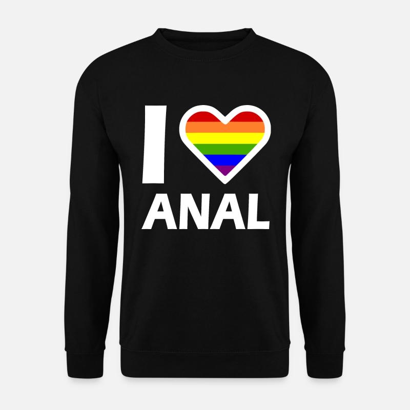 I love anal - Unisex Sweatshirt - black