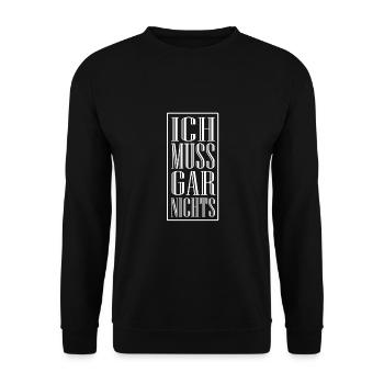 Ich muss gar nichts, lustiger Spruch - Unisex Pullover - Schwarz - Vorne - Alina (178cm) & Michal (187cm)