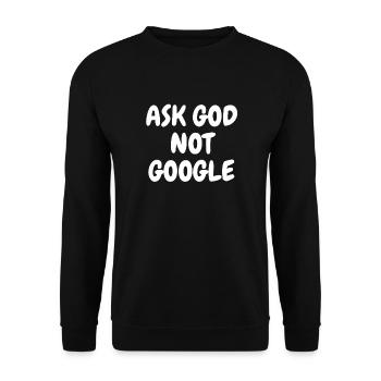 Ask God Not Google - Christian Quotes - Unisex Sweatshirt - black - Front - Alina (178cm) & Michal (187cm)