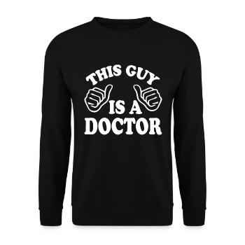 this guy is a doctor - Unisex Sweatshirt - black - Front - Alina (178cm) & Michal (187cm)
