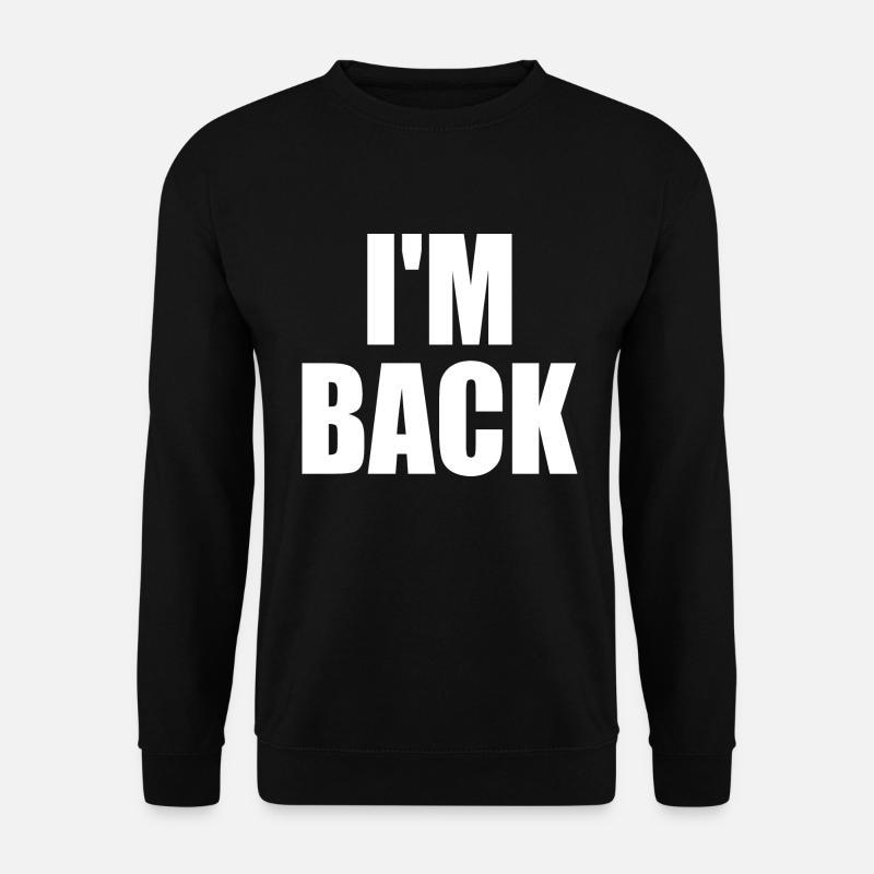 I'm back - Sweat-shirt Unisexe - noir