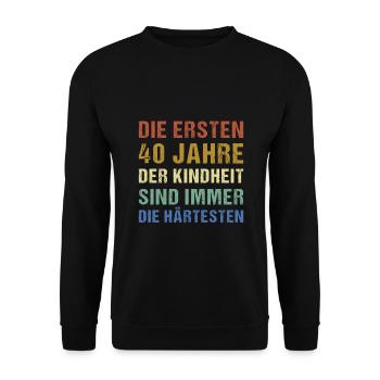 Die ersten 40 Jahre der Kindheit 40.Geburtstag - Unisex Pullover - Schwarz - Vorne - Alina (178cm) & Michal (187cm)
