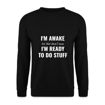 i'm awake but that doesn't mean i'm ready to do - Unisex Pullover - Schwarz - Vorne - Alina (178cm) & Michal (187cm)