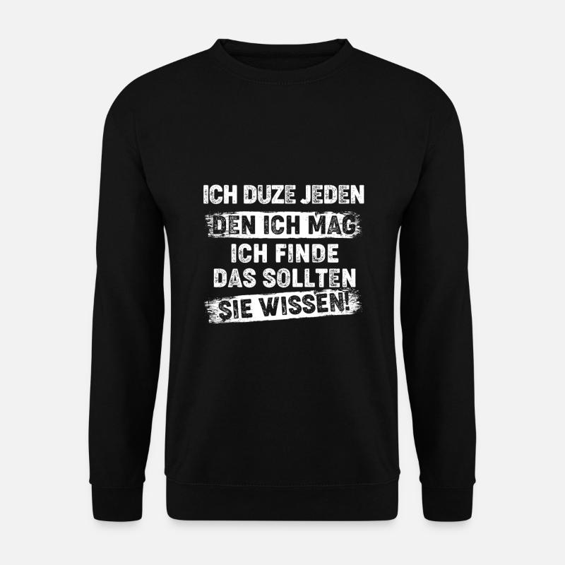 wissen Sie, ich duze jeden den ich mag - Unisex Pullover - Schwarz