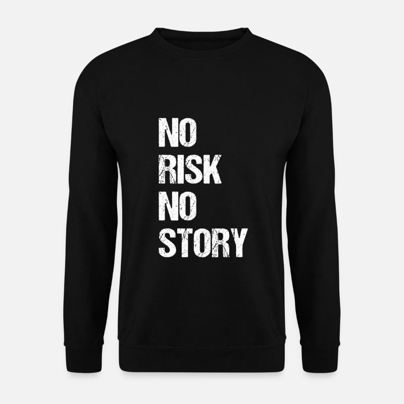 no risk no story - lebe und riskiere - Unisex Pullover - Schwarz