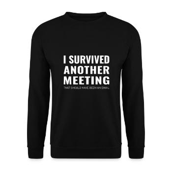 i survived another meeting that should have been - Unisex Sweatshirt - black - Front - Alina (178cm) & Michal (187cm)