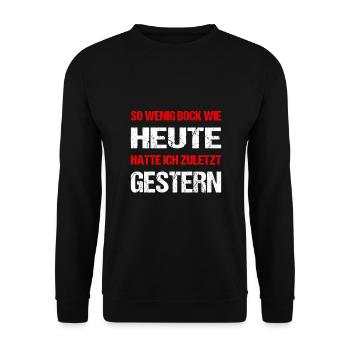 So wenig Bock wie heute hatte ich zuletzt gestern - Unisex Pullover - Schwarz - Vorne - Alina (178cm) & Michal (187cm)