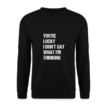 you're lucky i don't say what i'm thinking - Unisex Sweatshirt - black - Front - Alina (178cm) & Michal (187cm)