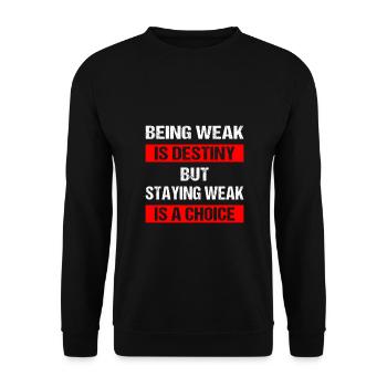 Being weak is destiny but staying weak is a choice - Unisex Pullover - Schwarz - Vorne - Alina (178cm) & Michal (187cm)