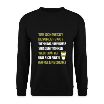 Tee schmeckt besonders gut wenn man ihn wegschütte - Unisex Pullover - Schwarz - Vorne - Alina (178cm) & Michal (187cm)