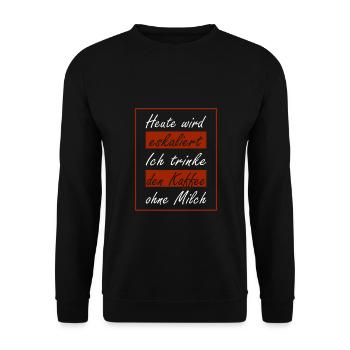 Heute wird eskaliert ich trinke den Kaffee ohne - Unisex Pullover - Schwarz - Vorne - Alina (178cm) & Michal (187cm)