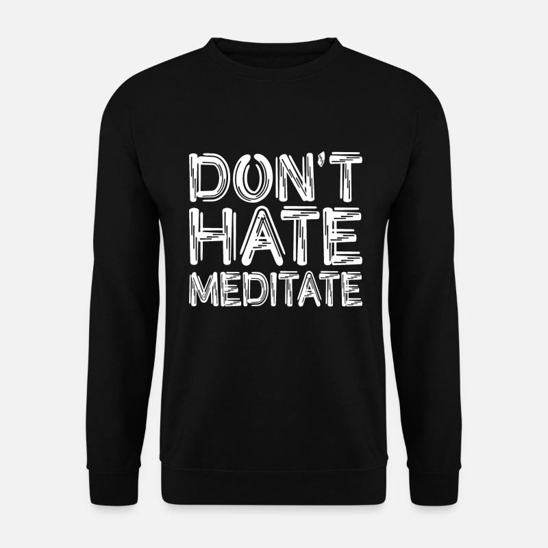Ne détestez pas méditer - Sweat-shirt Unisexe - noir