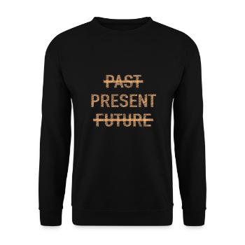 Past Present Future Spirituelle Motivation Spruch - Unisex Pullover - Schwarz - Vorne - Alina (178cm) & Michal (187cm)