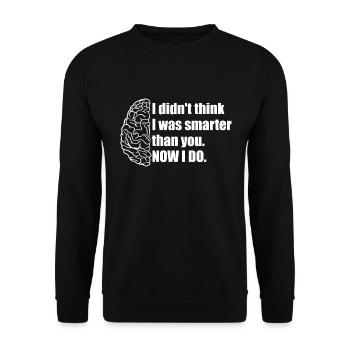 I Didn't Think I Was Smarter Than You. Now I Do. - Unisex Pullover - Schwarz - Vorne - Alina (178cm) & Michal (187cm)