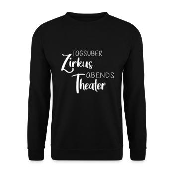 Tagsüber Zirkus abends Theater | Tohuwabohu - Unisex Pullover - Schwarz - Vorne - Alina (178cm) & Michal (187cm)