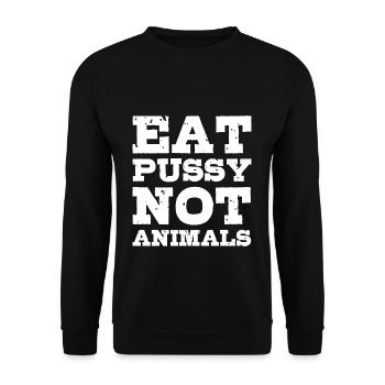 Eat Pussy Not Animals Lustig Geschenkidee - Unisex Pullover - Schwarz - Vorne - Alina (178cm) & Michal (187cm)