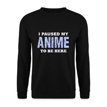 I paused my Anime to bere here Manga Kawaii Anime - Unisex Pullover - Schwarz - Vorne - Alina (178cm) & Michal (187cm)
