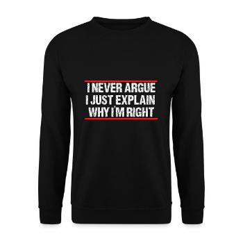 I never argue i just explain why im right - Sweat-shirt Unisexe - noir - Devant - Alina (178cm) & Michal (187cm)