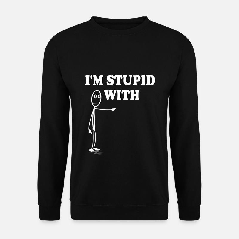 Im stupid with - Unisex Pullover - Schwarz