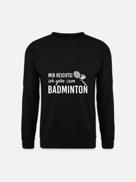 mir reichts ich gehe zum Badminton - Unisex Pullover - Schwarz