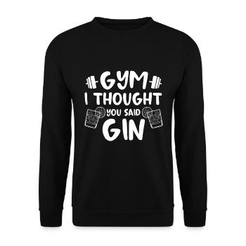 GYM i thought you said GIN / Finess, Workout - Unisex Sweatshirt - black - Front - Alina (178cm) & Michal (187cm)