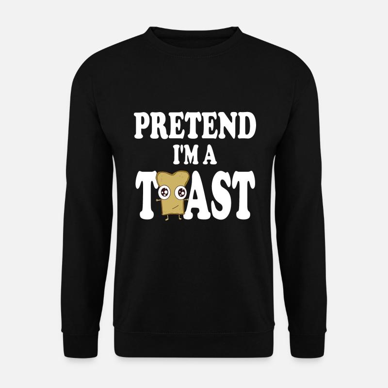 Pretend i'm a Toast - Unisex Sweatshirt - black