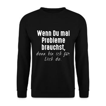Wenn Du mal Probleme brauchst / Lustiger Spruch - Unisex Pullover - Schwarz - Vorne - Alina (178cm) & Michal (187cm)