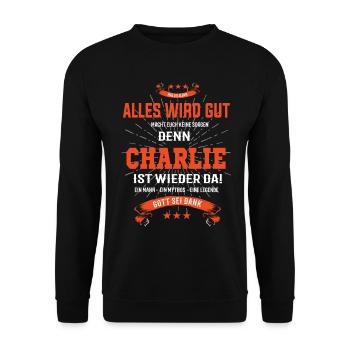 Alles ist gut denn Charlie ist wieder da! - Unisex Pullover - Schwarz - Vorne - Alina (178cm) & Michal (187cm)
