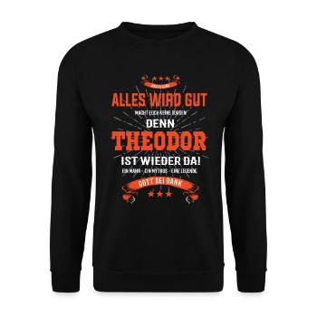 Alles wird gut denn Theodor Ist da - Unisex Pullover - Schwarz - Vorne - Alina (178cm) & Michal (187cm)