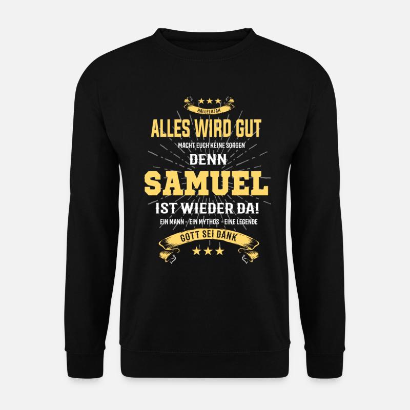 alles wird gut denn Samuel Ist da T-Shirt - Unisex Pullover - Schwarz