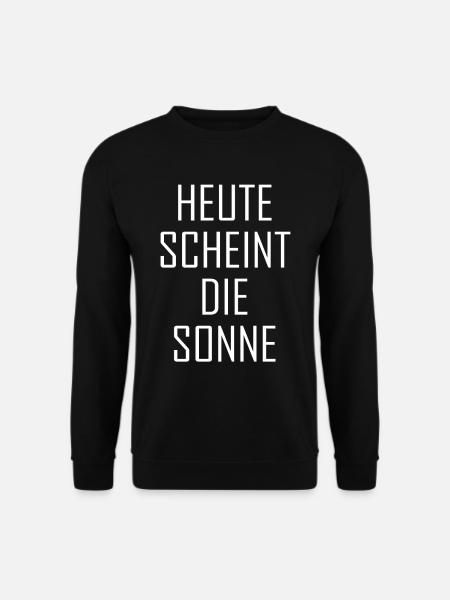 Heute scheint die Sonne - Unisex Pullover - Schwarz