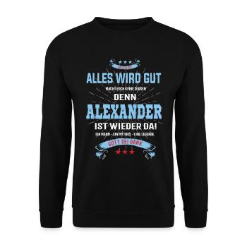 alles wird gut denn Alexander Ist da T-Shirt - Unisex Pullover - Schwarz - Vorne - Alina (178cm) & Michal (187cm)