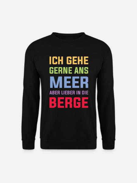 Ich gehe gerne ans Meer aber lieber in die Berge - Unisex Pullover - Schwarz