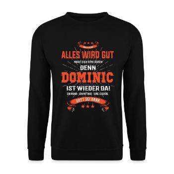 Alles wird gut denn Dominic Ist da T-Shirt - Unisex Pullover - Schwarz - Vorne - Alina (178cm) & Michal (187cm)