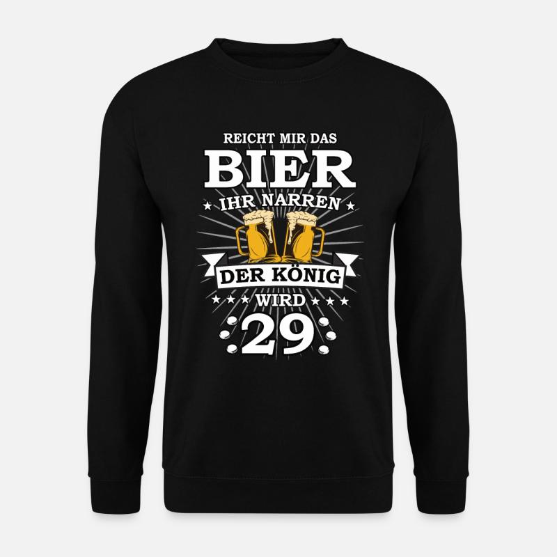 Reicht mir das Bier ihr Narren der König wird 29 - Unisex Pullover - Schwarz