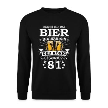 Reicht mir das Bier ihr Narren der König wird 81 - Unisex Pullover - Schwarz - Vorne - Alina (178cm) & Michal (187cm)