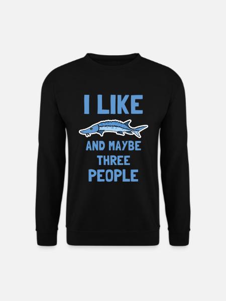 Ich mag Störe und vielleicht drei Menschen - Unisex Pullover - Schwarz