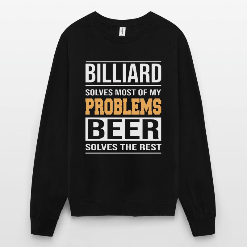 Billiards solves most of my problems Design Unisex Sweatshirt