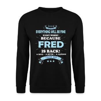 Everything will be fine Fred Is back - Unisex Sweatshirt - black - Front - Alina (178cm) & Michal (187cm)