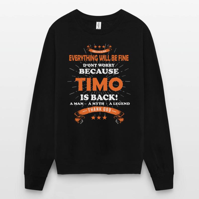 Everything will be fine Timo Is back Unisex Sweatshirt