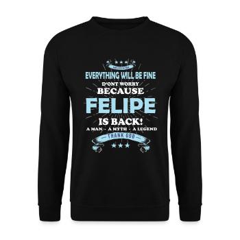 Tout ira bien Felipe est de retour - Sweat-shirt Unisexe - noir - Devant - Alina (178cm) & Michal (187cm)